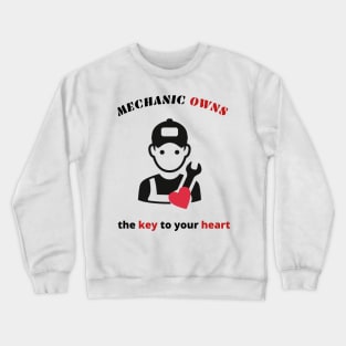 Mechanic owns: the key to Your heart Crewneck Sweatshirt